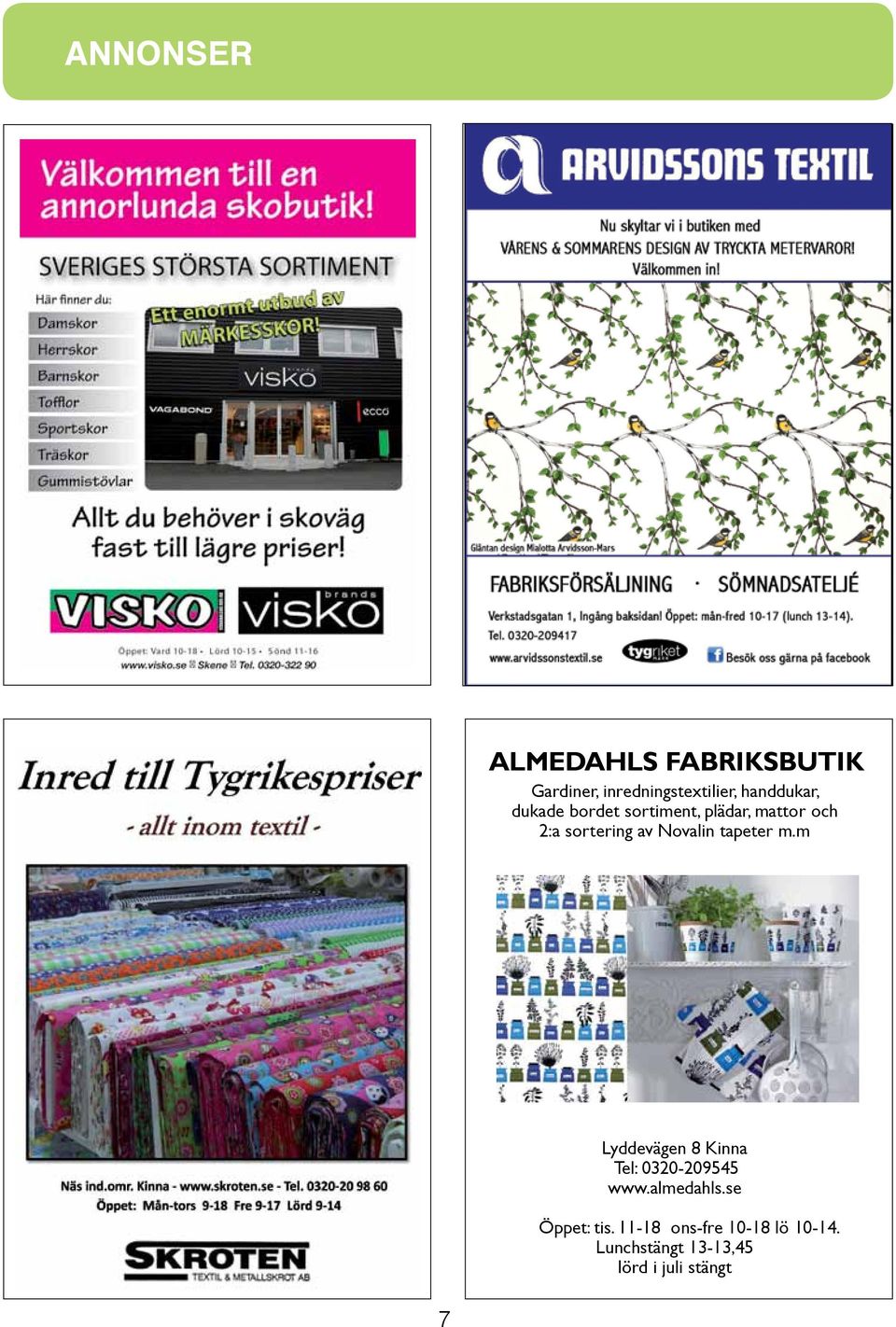 Novalin tapeter m.m Lyddevägen 8 Kinna Tel: 020-209545 www.almedahls.