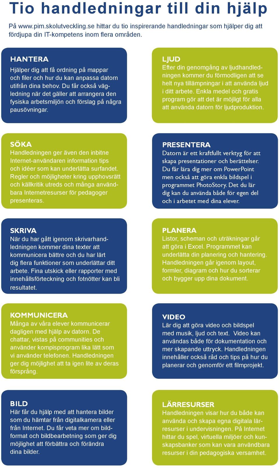 Du får också vägledning när det gäller att arrangera den fysiska arbetsmiljön och förslag på några pausövningar.