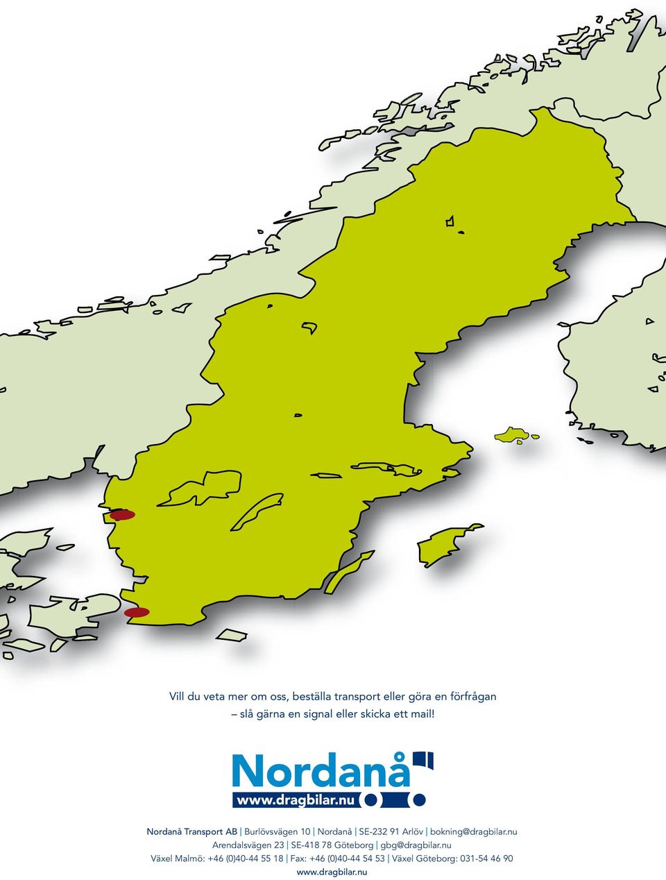 Nordanå Transport AB Burlövsvägen 10 Nordanå SE-232 91 Arlöv bokning@dragbilar.