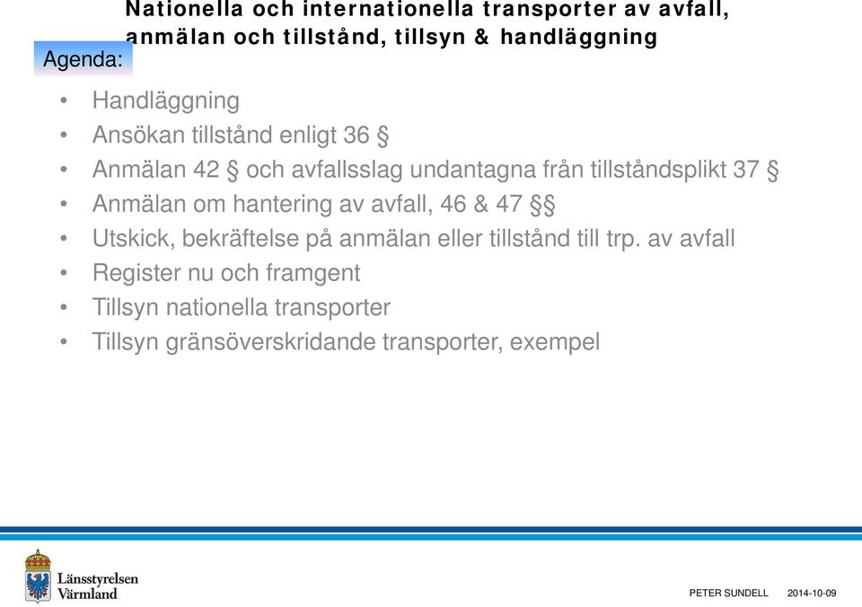 Utskick, bekräftelse på anmälan eller tillstånd till trp.