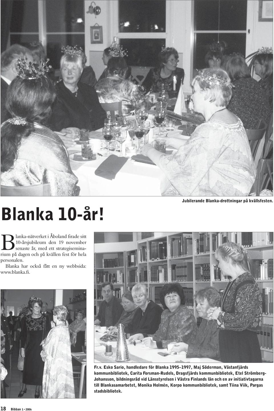 Blanka har också fått en ny webbsida: www.blanka.fi. Fr.v.