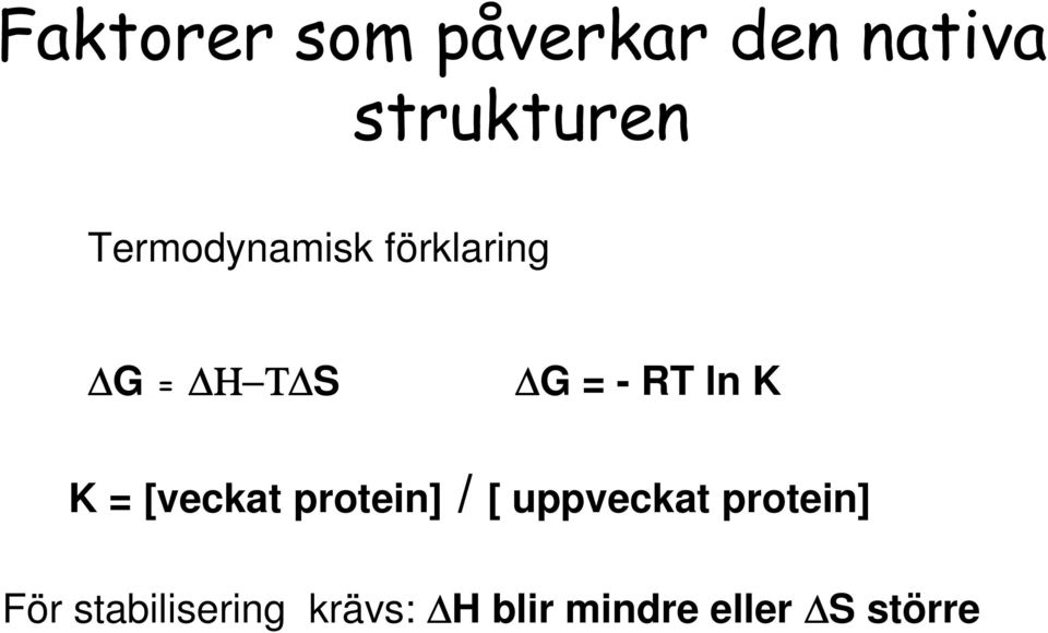 ln K K = [veckat protein] / [ uppveckat