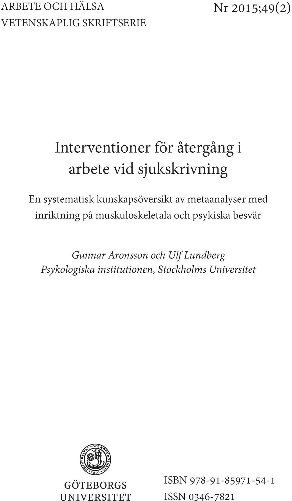 inriktning på muskuloskeletala och psykiska besvär Gunnar Aronsson och Ulf Lundberg