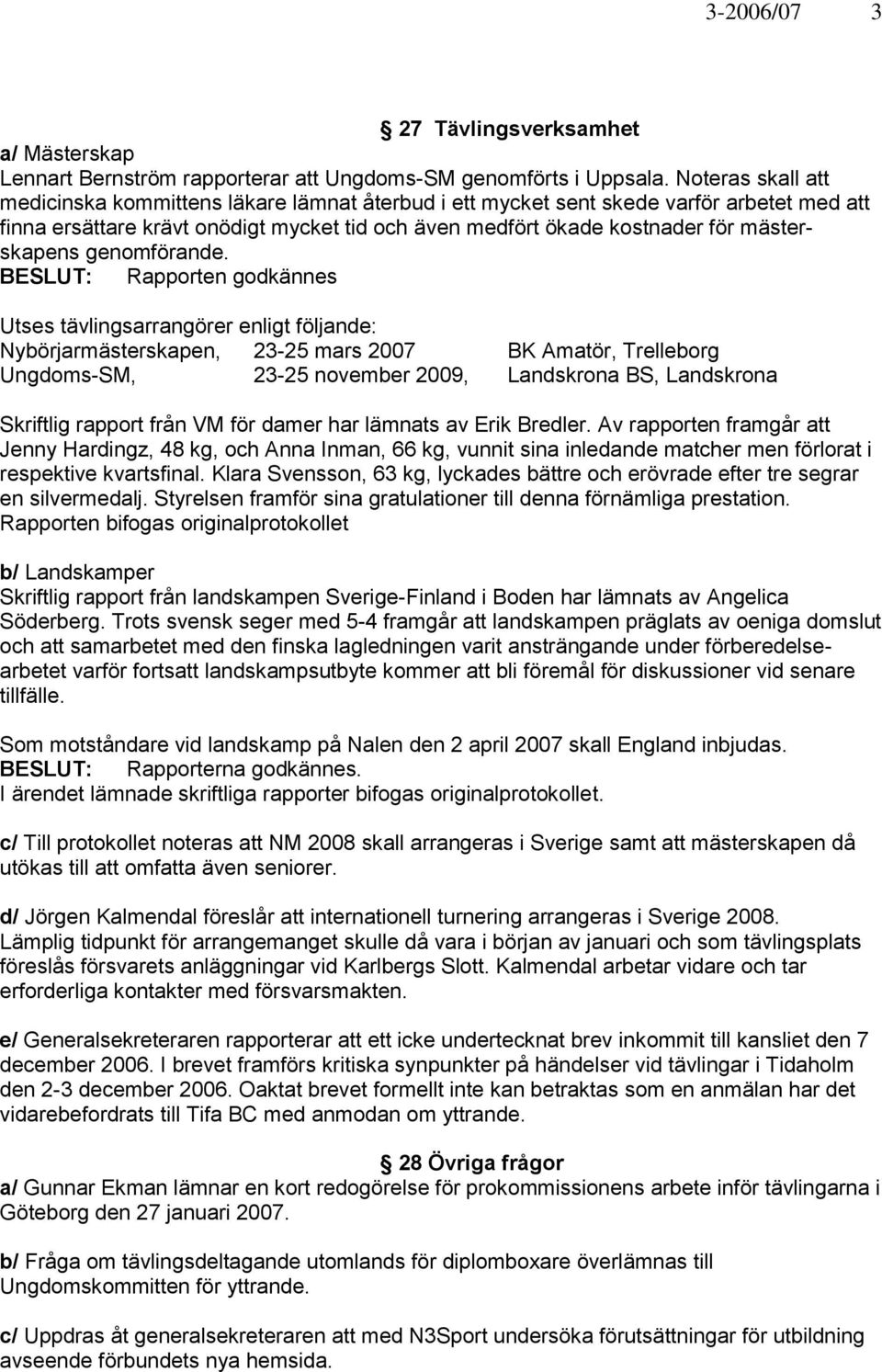 mästerskapens genomförande.