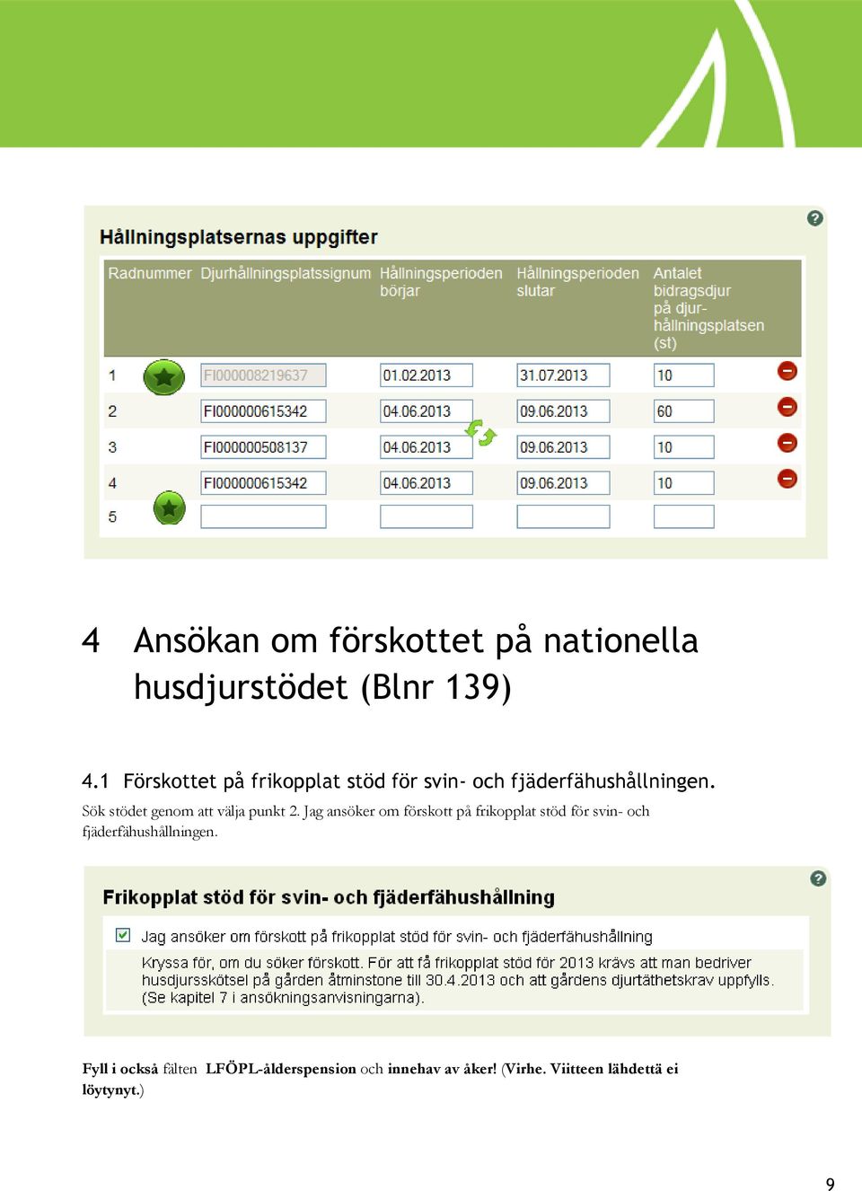 Sök stödet genom att välja punkt 2.