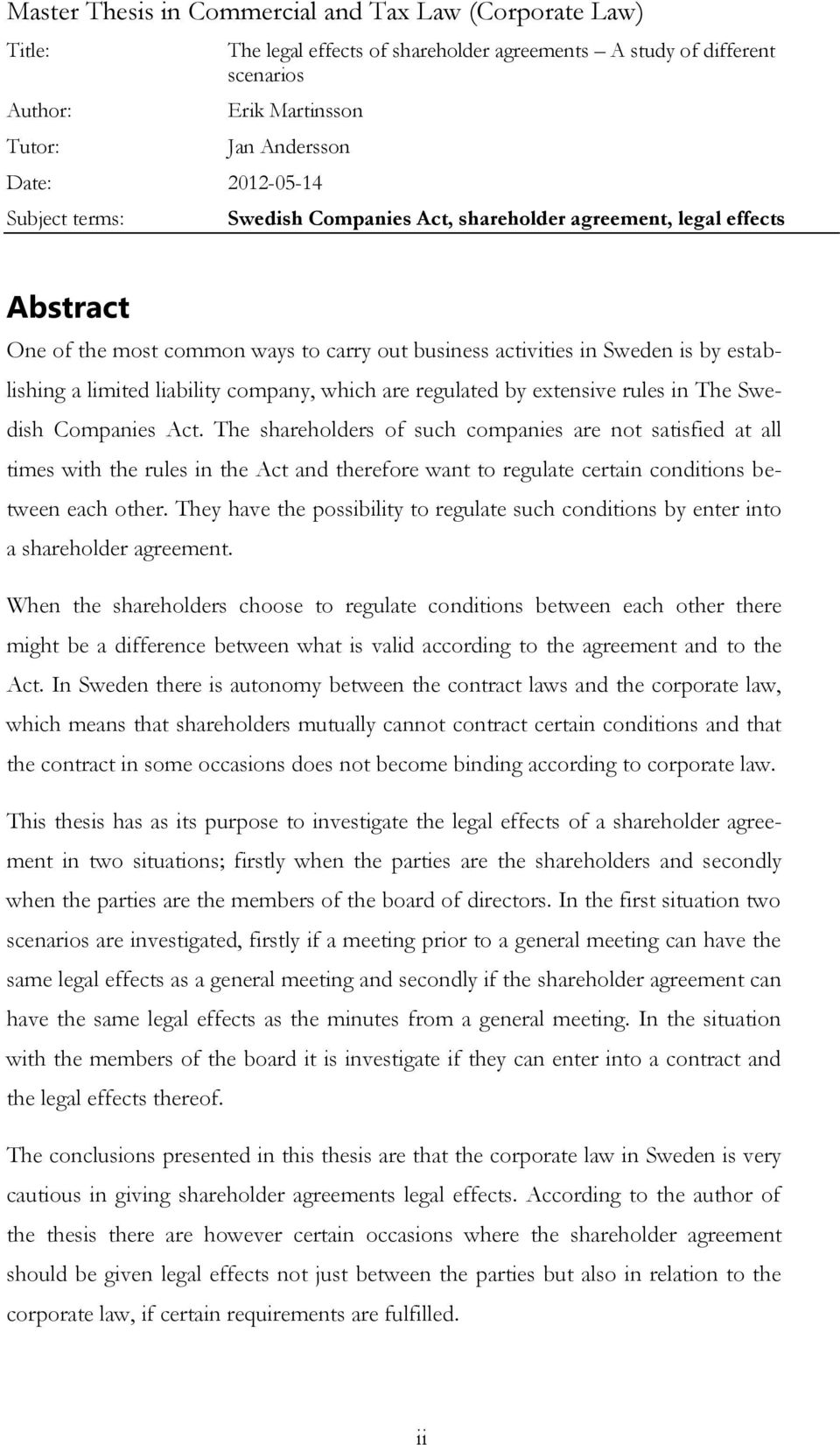 company, which are regulated by extensive rules in The Swedish Companies Act.