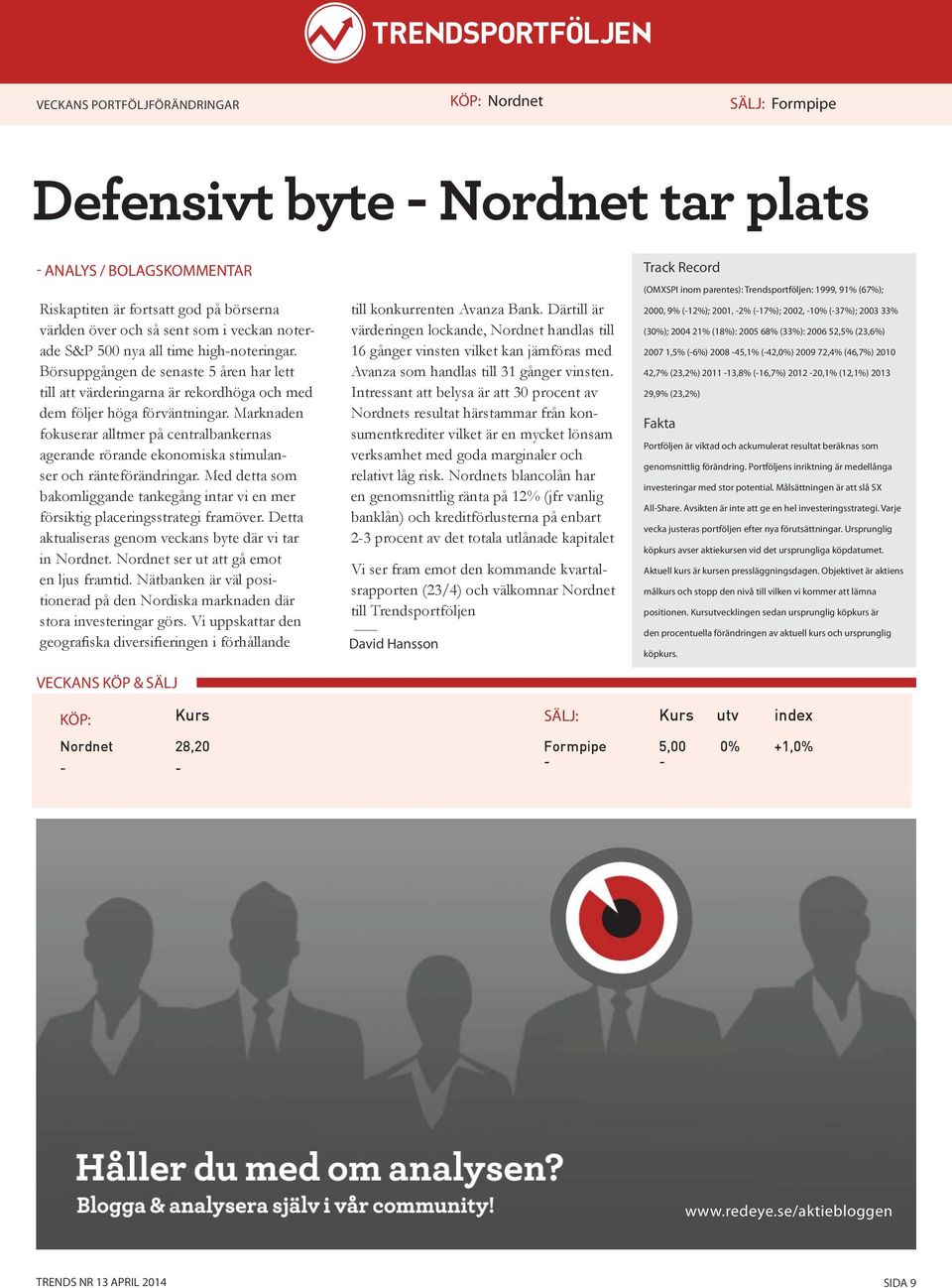 Marknaden fokuserar alltmer på centralbankernas agerande rörande ekonomiska stimulanser och ränteförändringar.