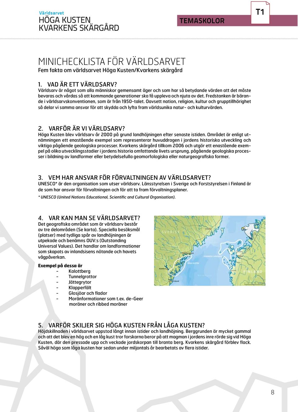Fredstanken är bärande i världsarvskonventionen, som är från 1950-talet.