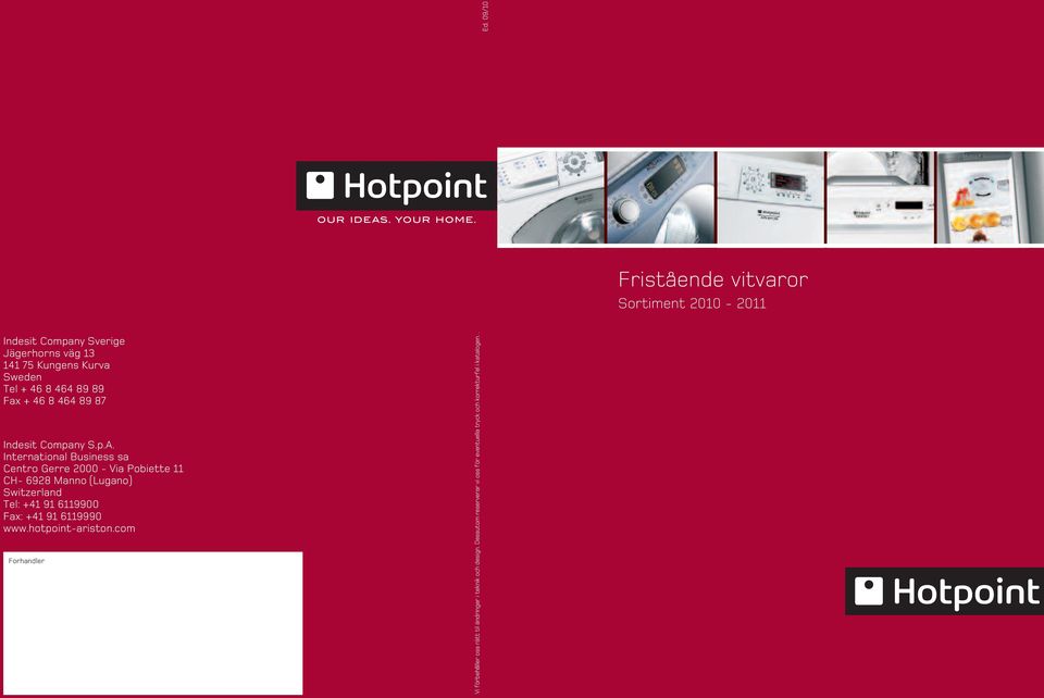 09/0 Fristående vitvaror Sortiment 00-0 Indesit Company Sverige Jägerhorns väg 4 5 Kungens Kurva Sweden Tel + 46 8