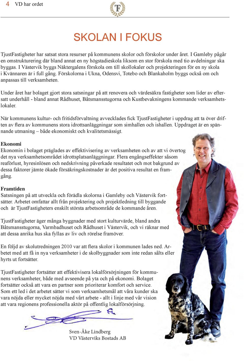 I Västervik byggs Näktergalens förskola om till skollokaler och projekteringen för en ny skola i Kvännaren är i full gång.
