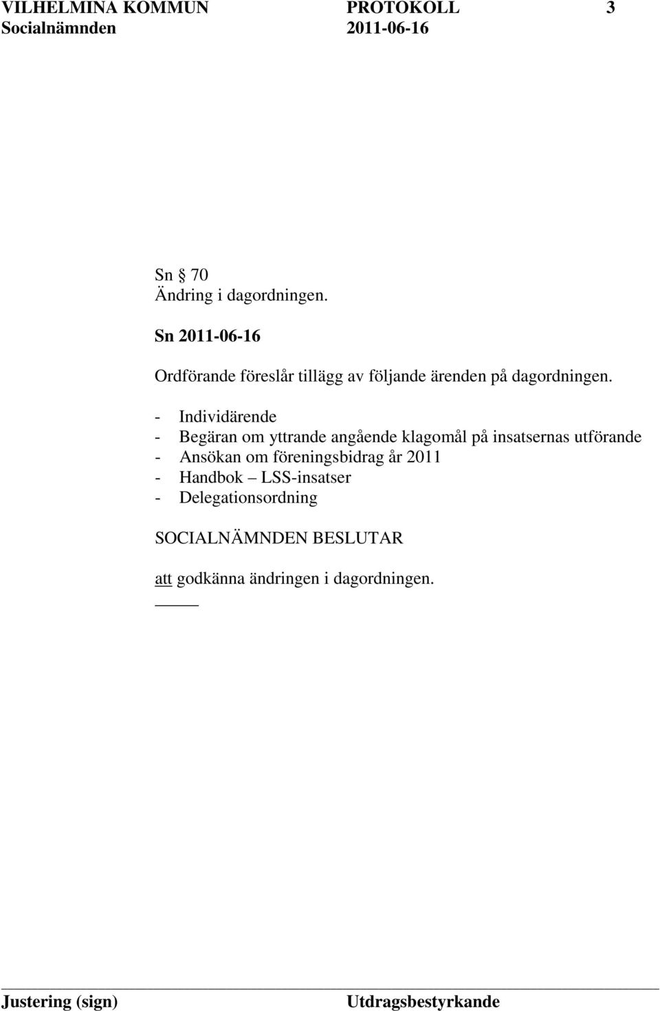 - Individärende - Begäran om yttrande angående klagomål på insatsernas utförande -