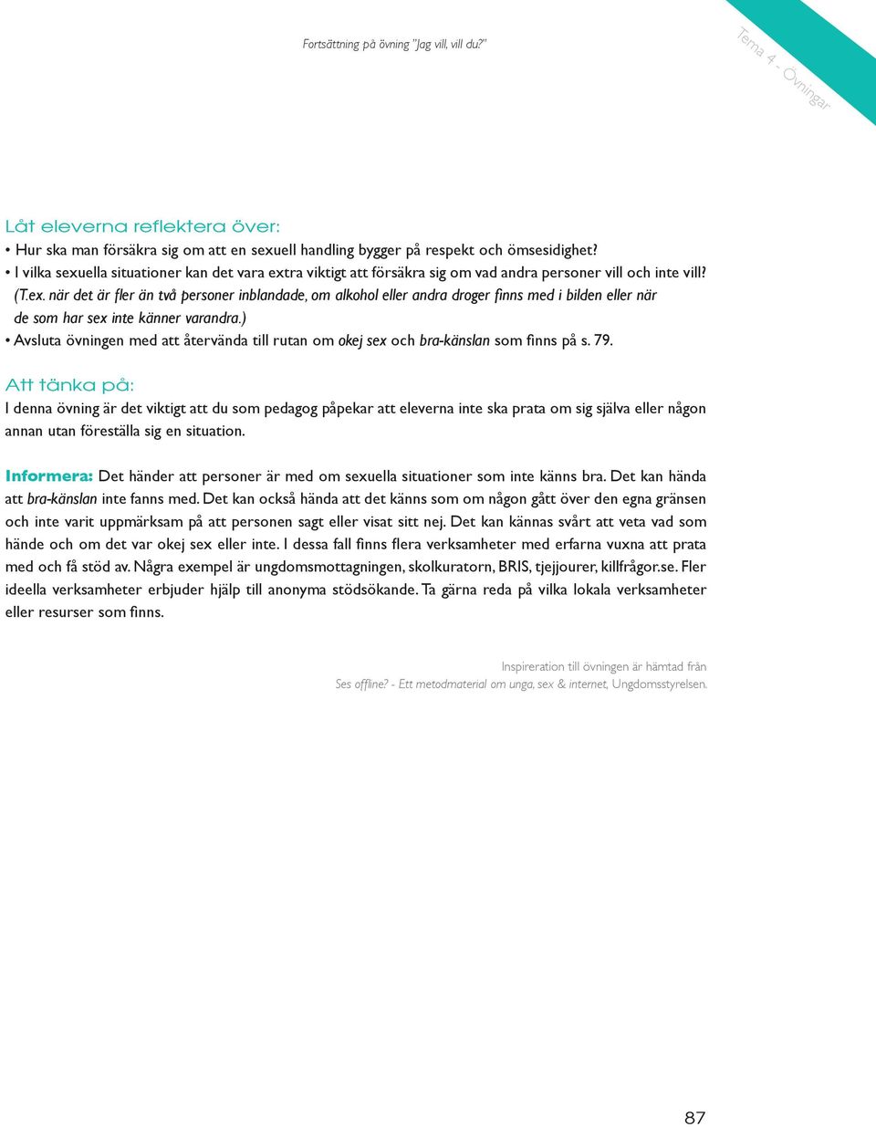 ) Avsluta övningen med att återvända till rutan om okej sex och bra-känslan som finns på s. 79.