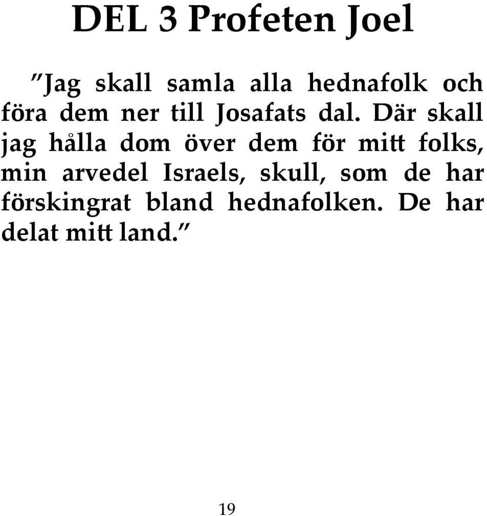 Där skall jag hålla dom över dem för mitt folks, min
