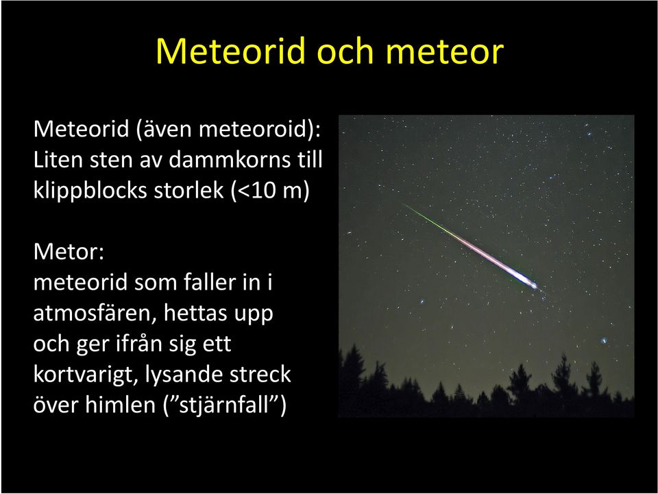 meteorid som faller in i atmosfären, hettas upp och ger