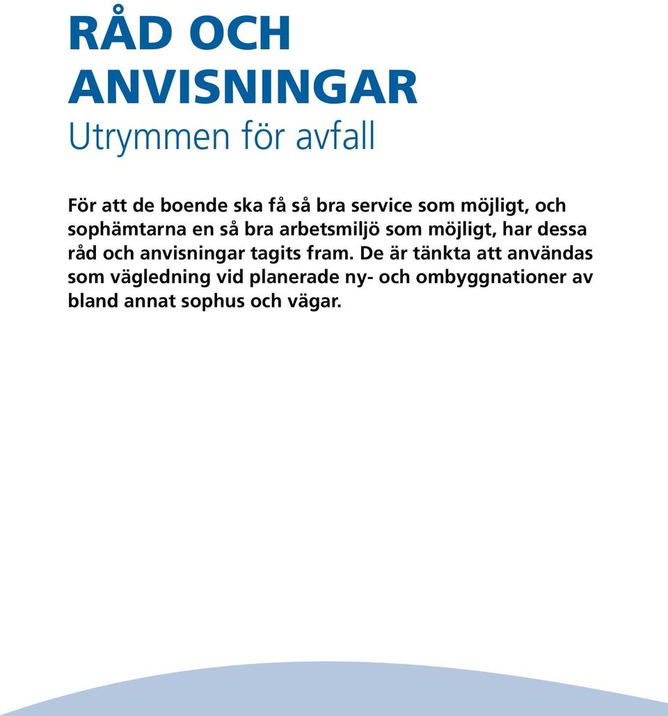 har dessa råd och anvisningar tagits fram.