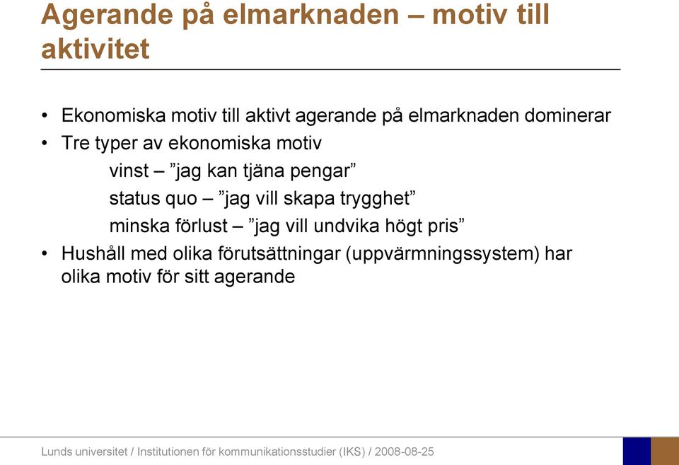 status quo jag vill skapa trygghet minska förlust jag vill undvika högt pris