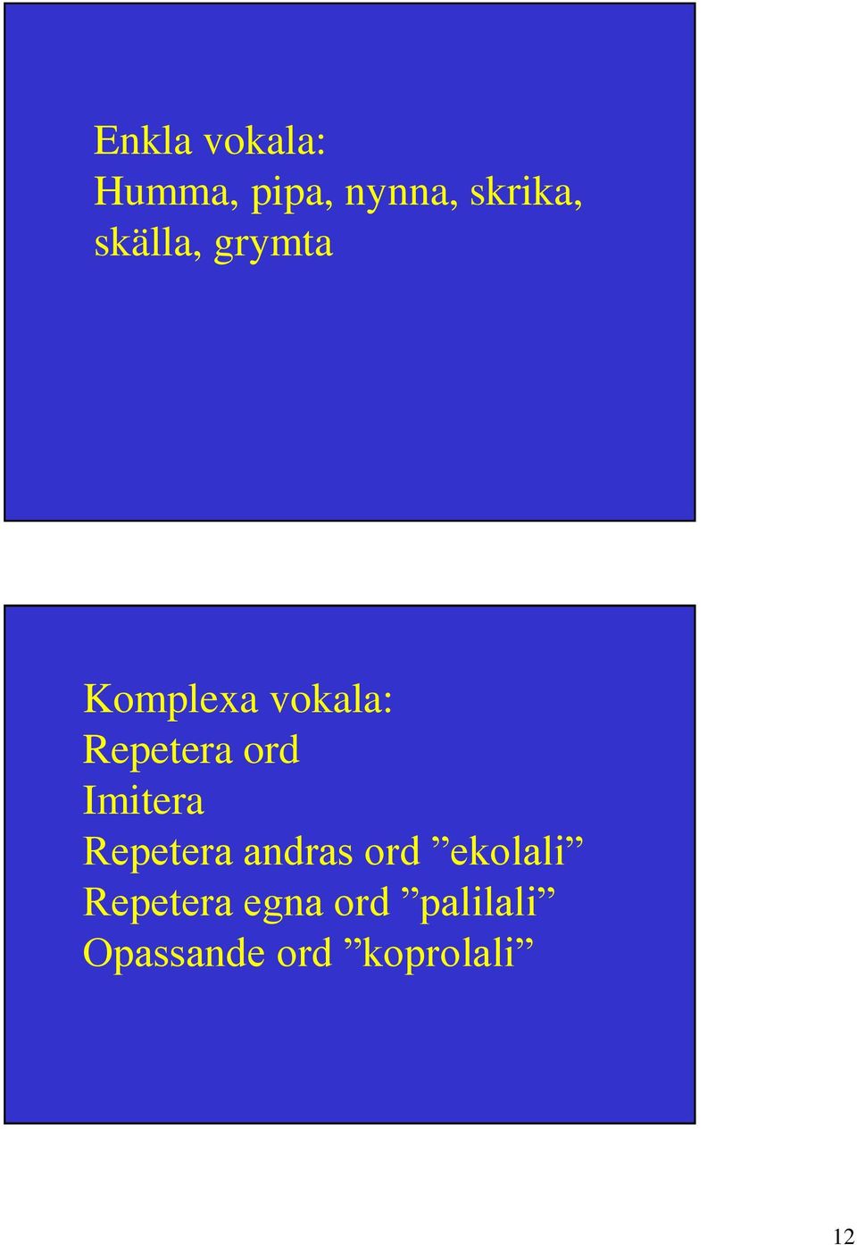 ord Imitera Repetera andras ord ekolali