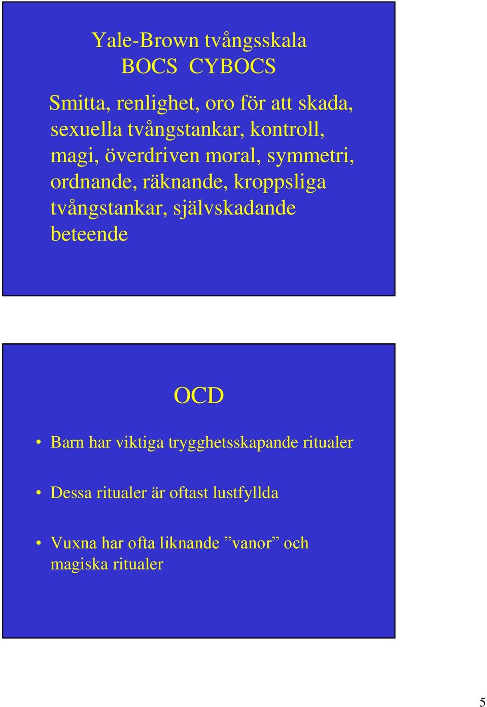 kroppsliga tvångstankar, självskadande beteende OCD Barn har viktiga