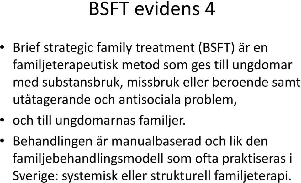 antisociala problem, och till ungdomarnas familjer.