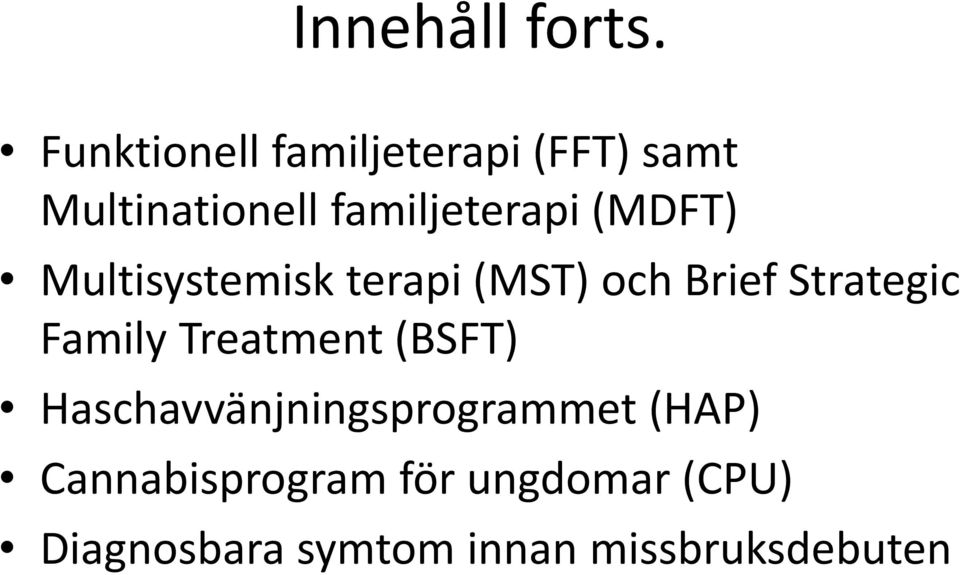 (MDFT) Multisystemisk terapi (MST) och Brief Strategic Family