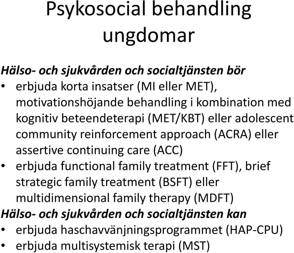 continuing care (ACC) erbjuda functional family treatment (FFT), brief strategic family treatment (BSFT) eller multidimensional family