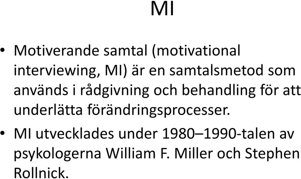 underlätta förändringsprocesser.