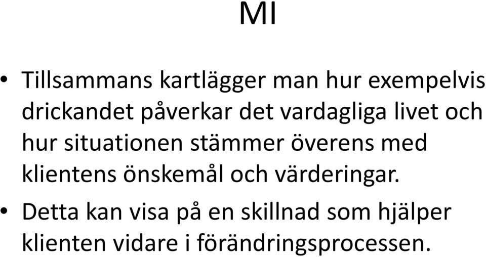 överens med klientens önskemål och värderingar.