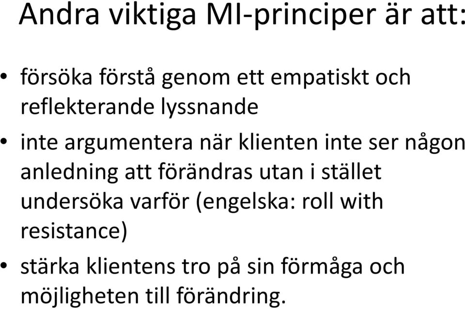 anledning att förändras utan i stället undersöka varför (engelska: roll