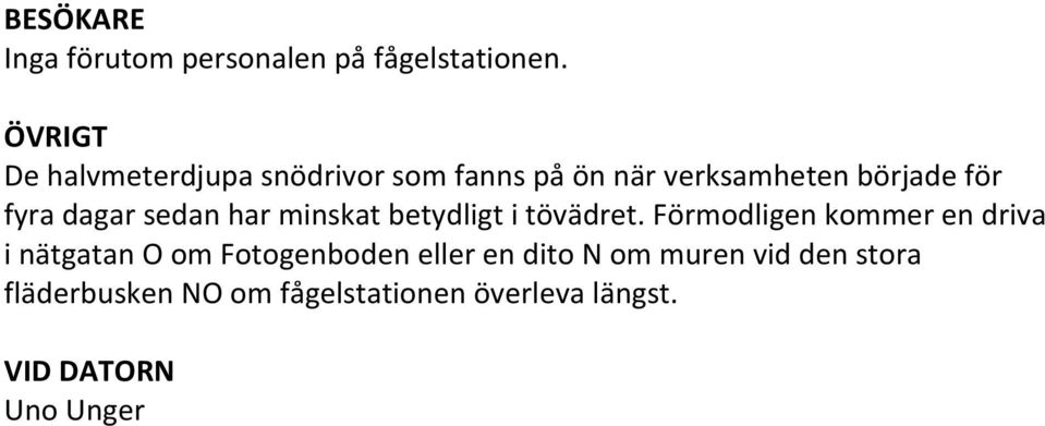 dagar sedan har minskat betydligt i tövädret.