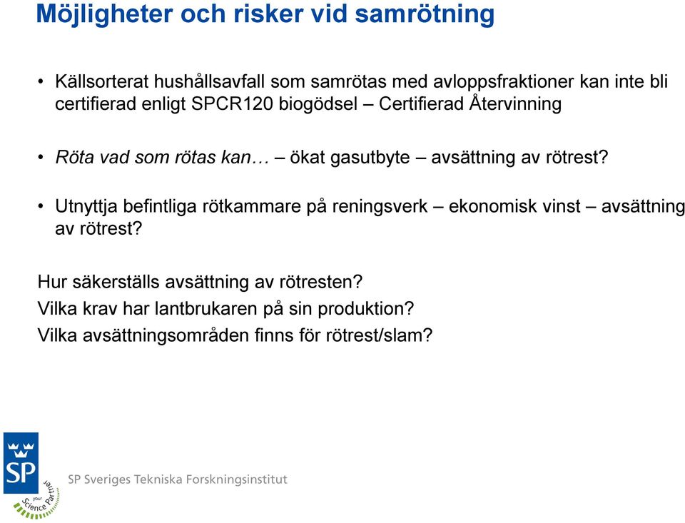 rötrest? Utnyttja befintliga rötkammare på reningsverk ekonomisk vinst avsättning av rötrest?