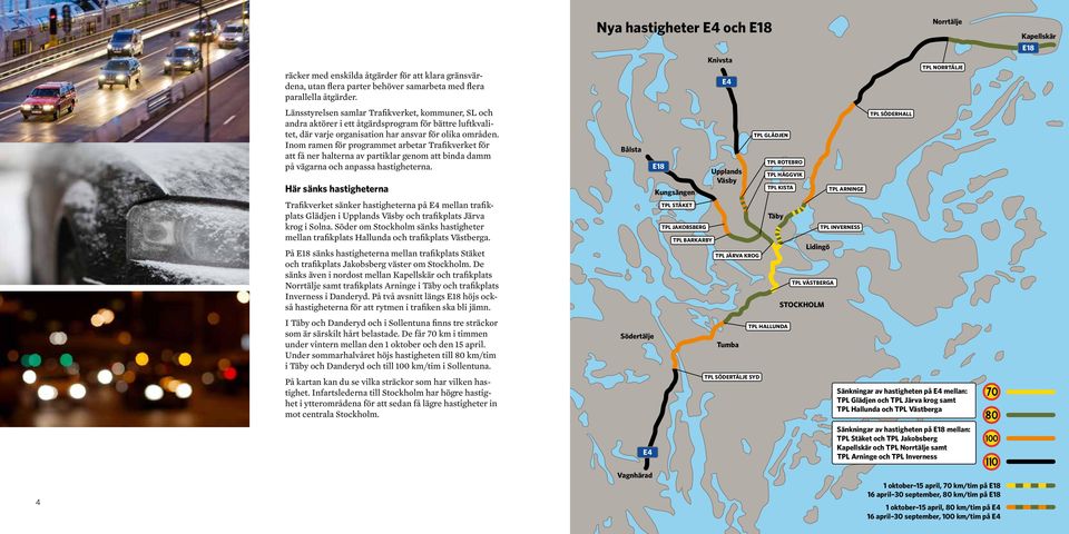 Inom ramen för programmet arbetar Trafikverket för att få ner halterna av partiklar genom att binda damm på vägarna och anpassa hastigheterna.