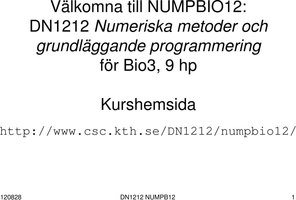 för Bio3, 9 hp Kurshemsida http://www.csc.