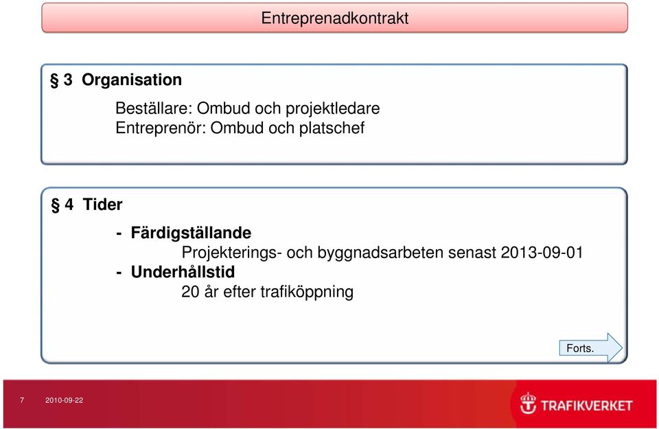 Färdigställande Projekterings- och byggnadsarbeten senast