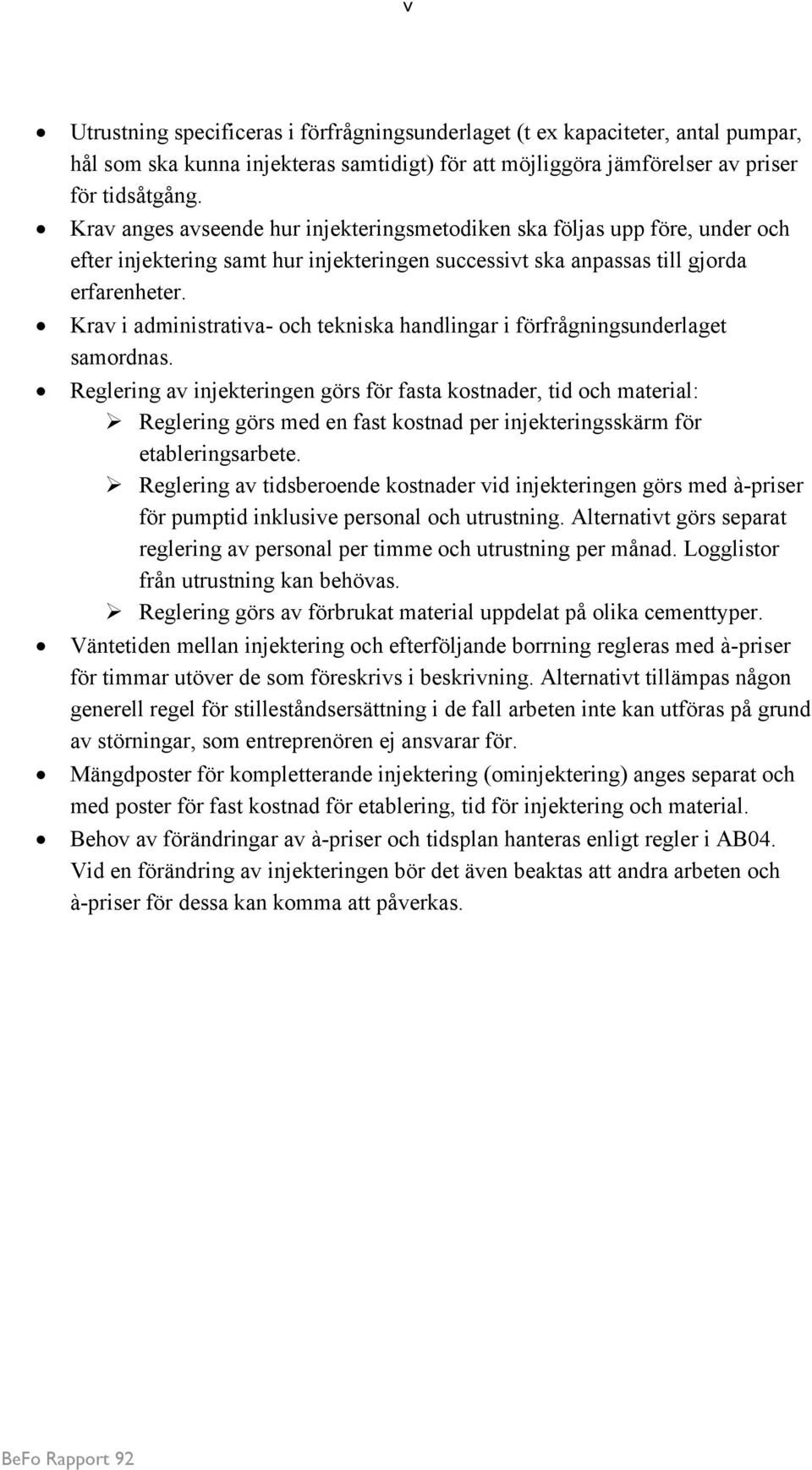 Krav i administrativa- och tekniska handlingar i förfrågningsunderlaget samordnas.