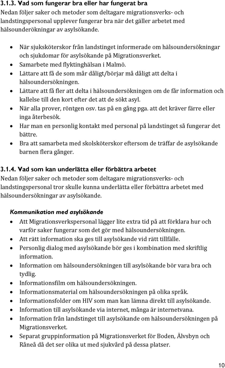 Lättare att få de som mår dåligt/börjar må dåligt att delta i hälsoundersökningen.