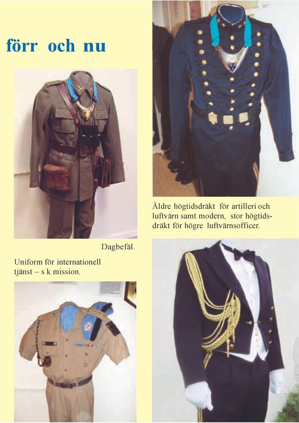 högtidsdräkt för högre luftvärnsofficer.