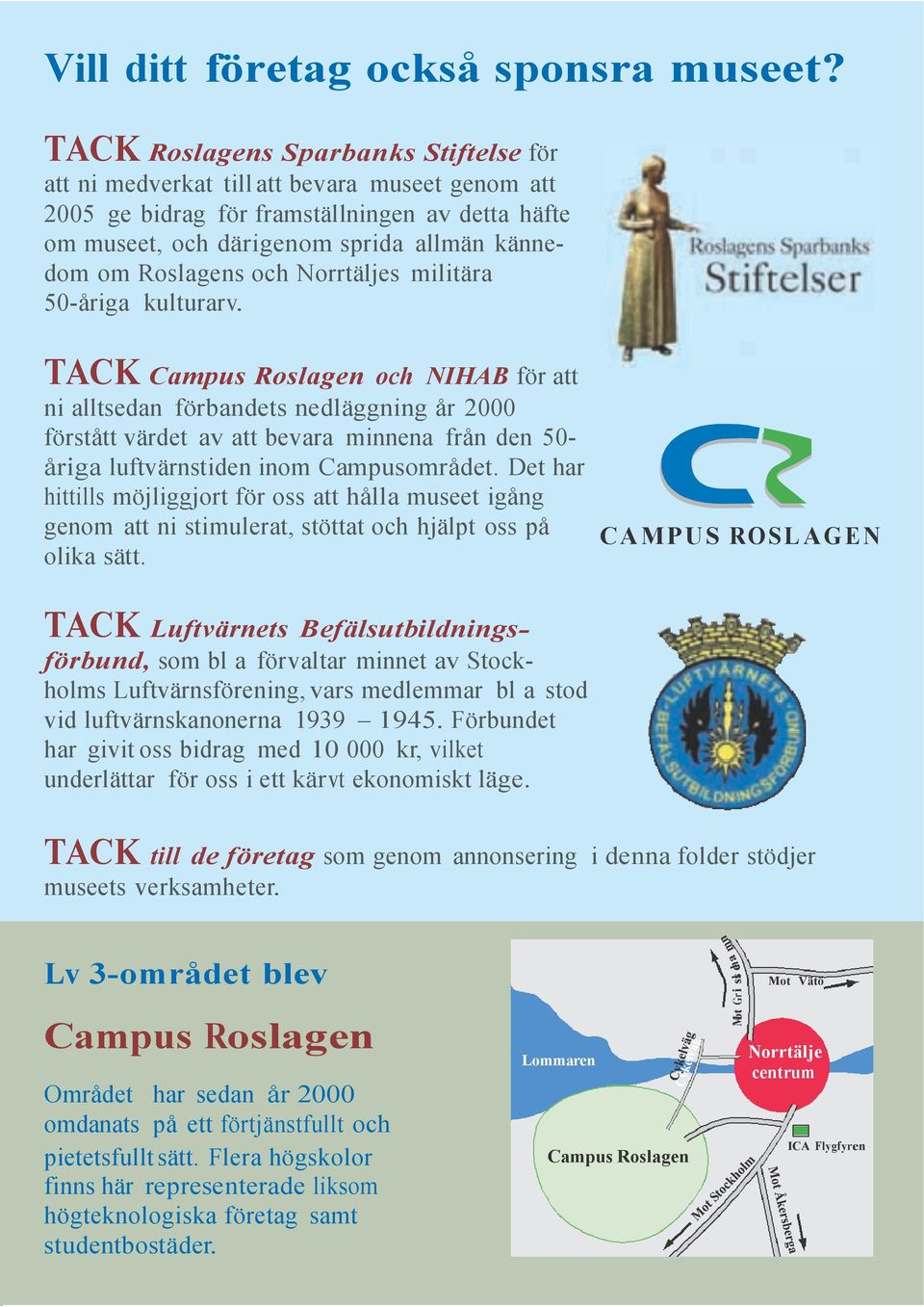 och Norrtäljes militära 50-åriga kulturarv.