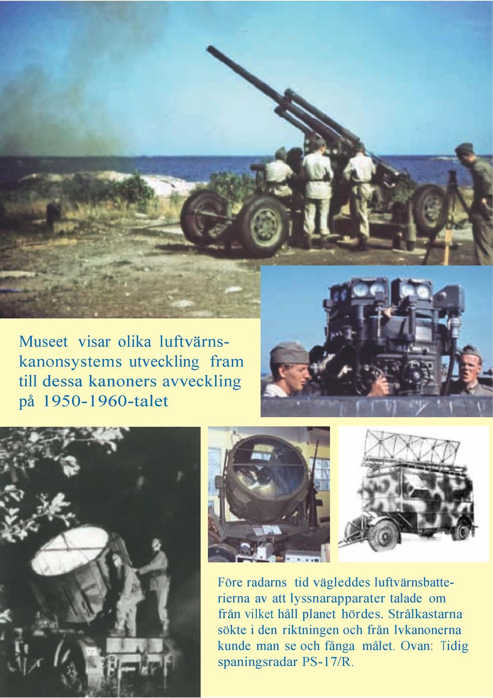 lyssnarapparater talade om från vilket håll planet hördes.