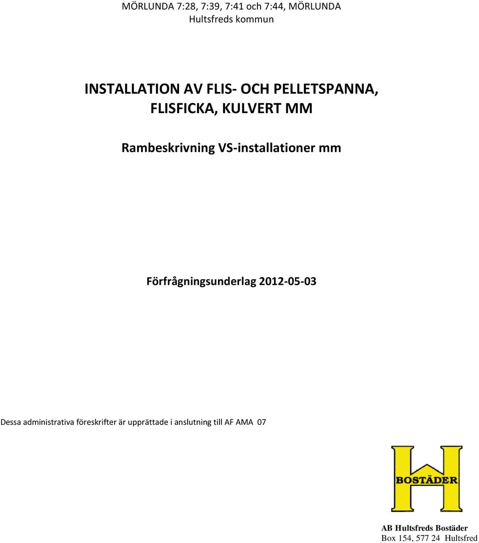 VS-installationer mm Förfrågningsunderlag Dessa administrativa föreskrifter