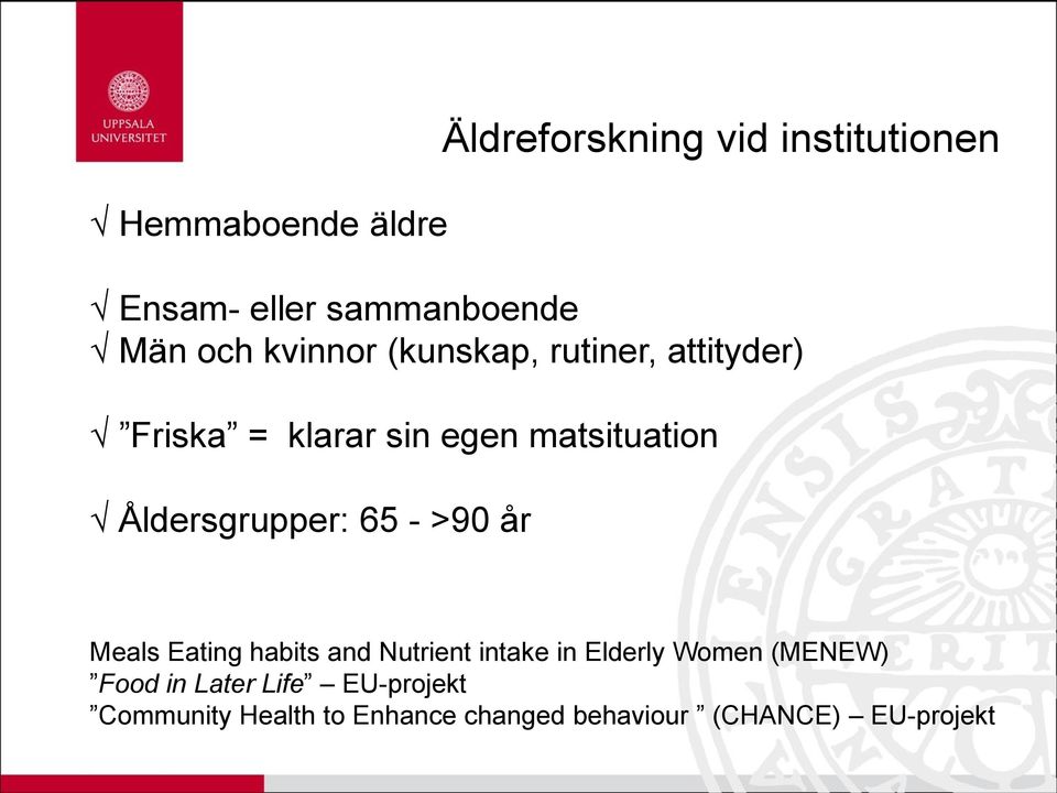 Åldersgrupper: 65 - >90 år Meals Eating habits and Nutrient intake in Elderly Women