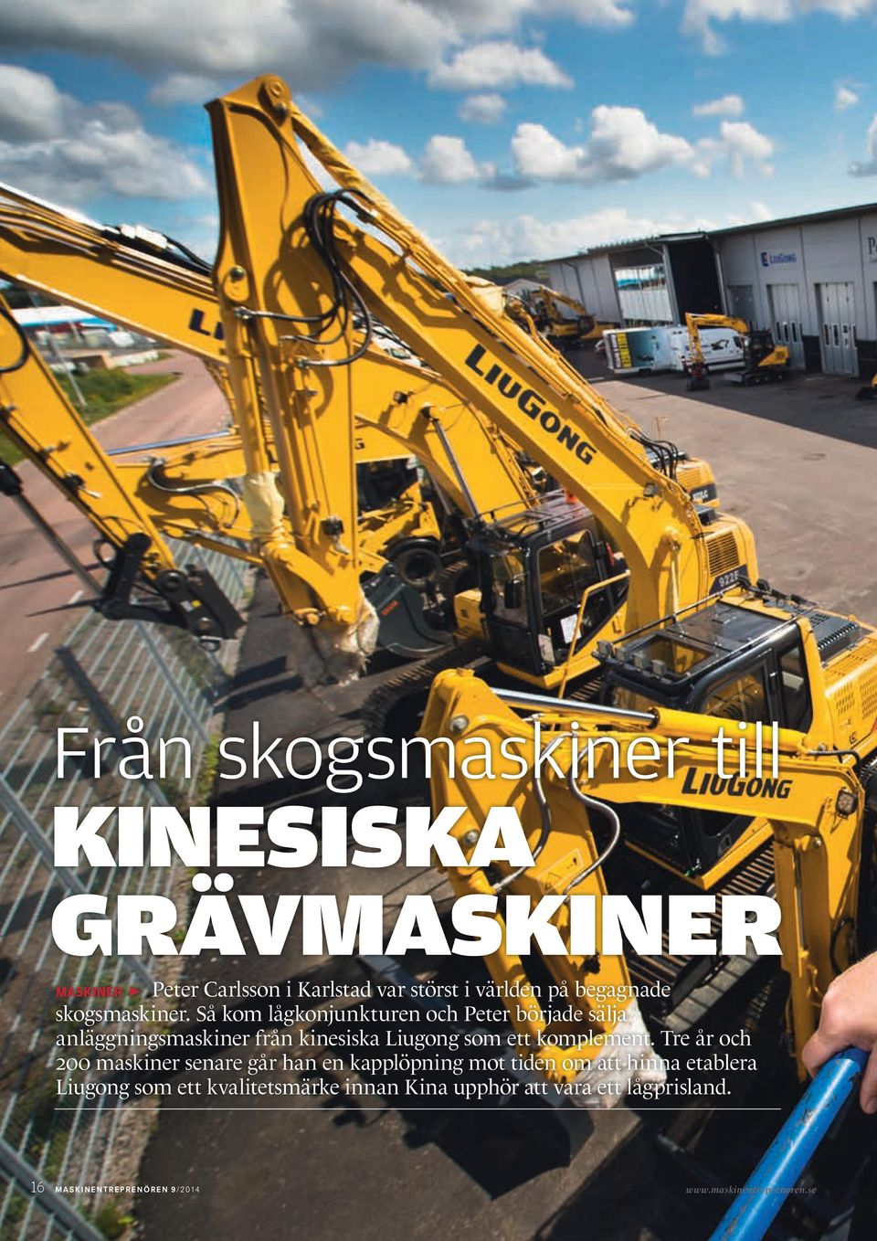 Så kom lågkonjunkturen och Peter började sälja anläggningsmaskiner från kinesiska Liugong som ett komplement.