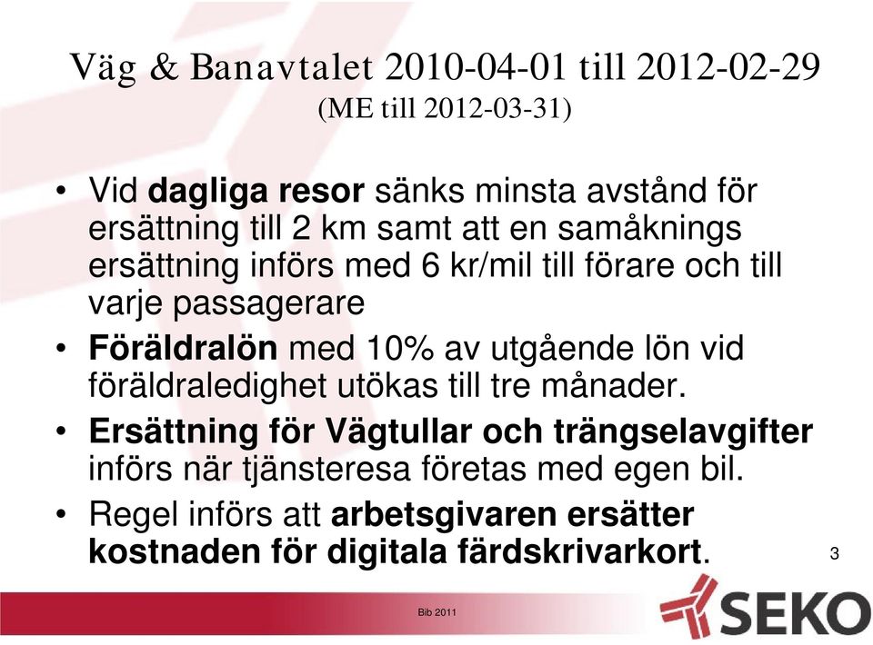 10% av utgående lön vid föräldraledighet utökas till tre månader.