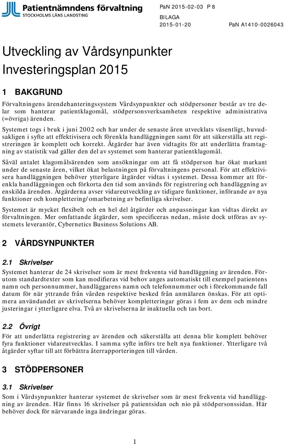 Systemet togs i bruk i juni 2002 och har under de senaste åren utvecklats väsentligt, huvudsakligen i syfte att effektivisera och förenkla handläggningen samt för att säkerställa att registreringen