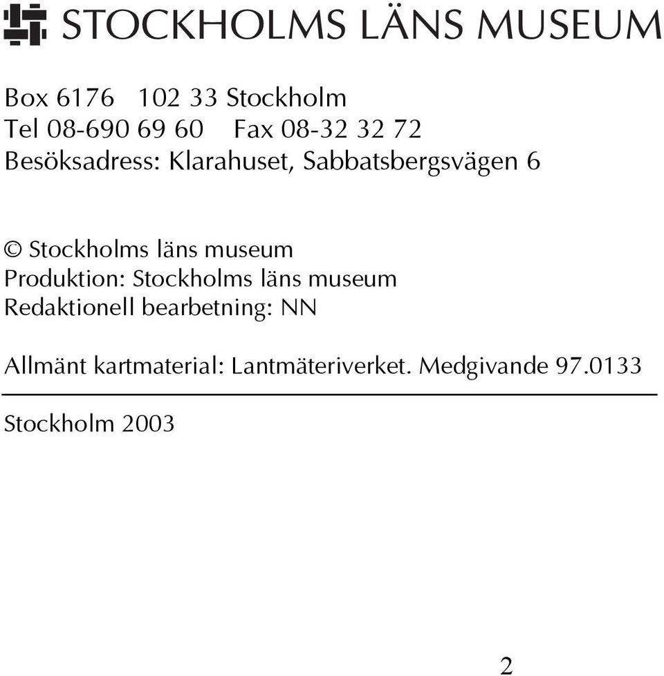 museum Produktion: Stockholms läns museum Redaktionell