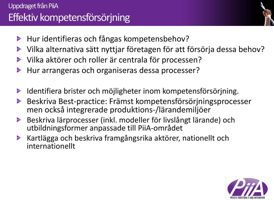 Hur arrangeras och organiseras dessa processer? Identifiera brister och möjligheter inom kompetensförsörjning.