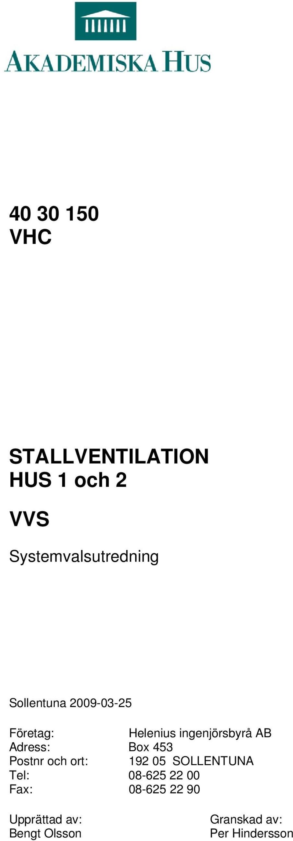 453 Postnr och ort: 192 05 SOLLENTUNA Tel: 08625 22 00