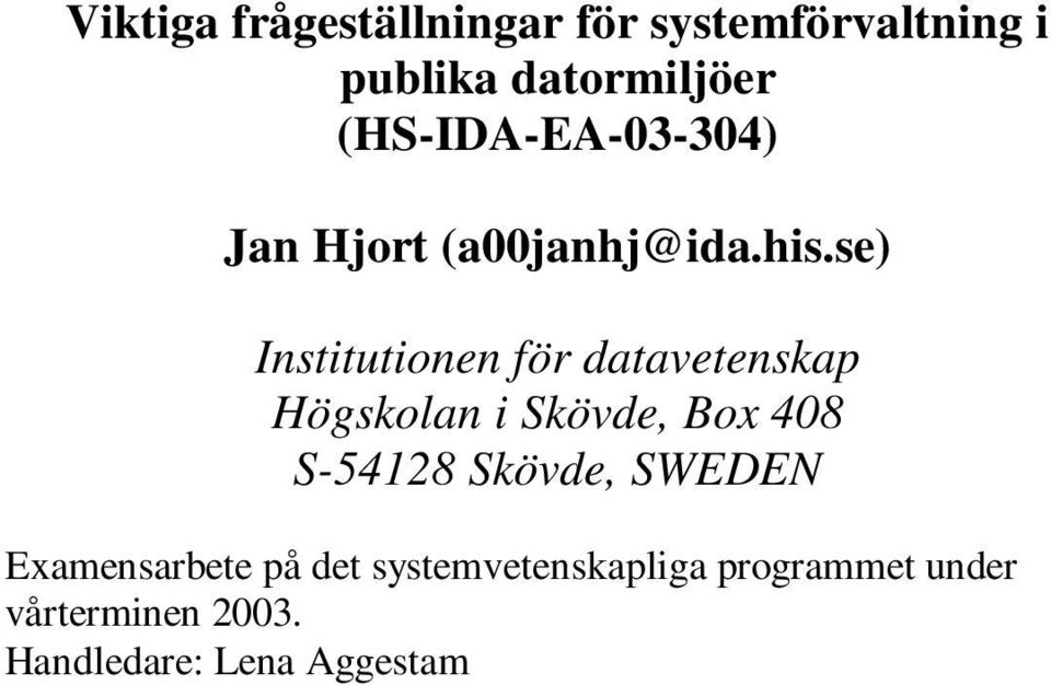 se) Institutionen för datavetenskap Högskolan i Skövde, Box 408 S-54128