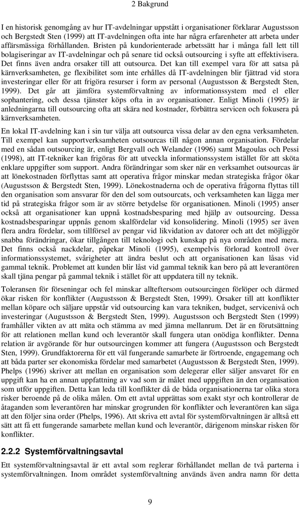 Det finns även andra orsaker till att outsourca.