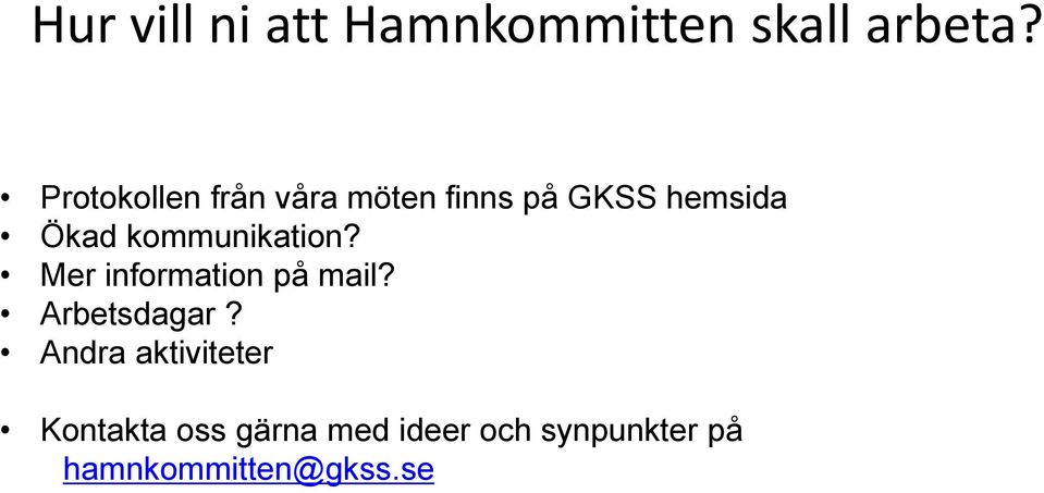 kommunikation? Mer information på mail? Arbetsdagar?