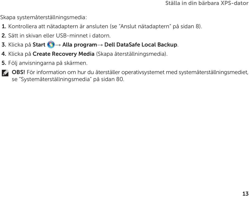 Klicka på Create Recovery Media (Skapa återställningsmedia). Ställa in din bärbara XPS-dator 5.